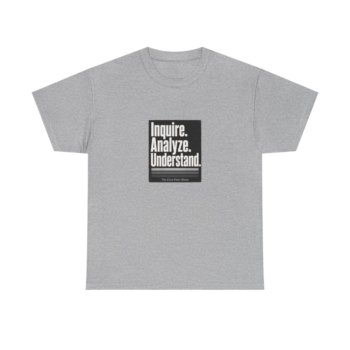 The Ezra Klein Show "Inquire. Analyze. Understand." Unisex Tee - Official T-Shirts merchandise