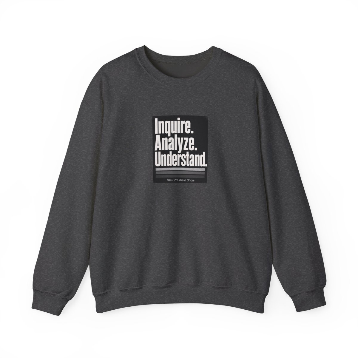 The Ezra Klein Show "Inquire. Analyze. Understand." Crewneck