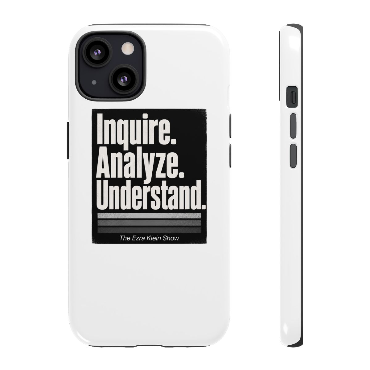 The Ezra Klein Show "Inquire. Analyze. Understand." Phone Case